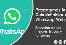 La guía definitiva de trucos y funciones para Whatsapp WebLa guía definitiva de trucos y funciones para
